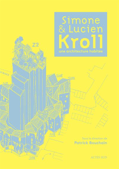 Simone et Lucien Kroll, une architecture habitee