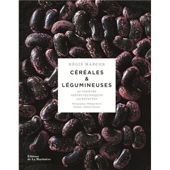 Céréales et légumineuses 65 variétés, gestes et techniques