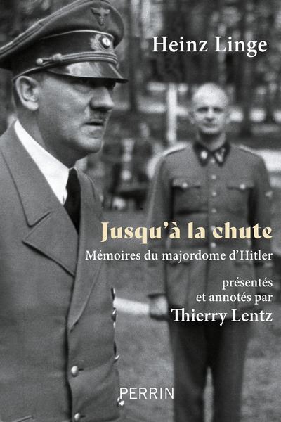 Jusqu'à la chute : Mémoires du majordome d'Hitler - Heinz Linge (2023)