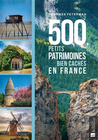 500 petits patrimoines bien cachés en France - Georges Feterman - Bonneton Christine Eds - relié - Beau livre