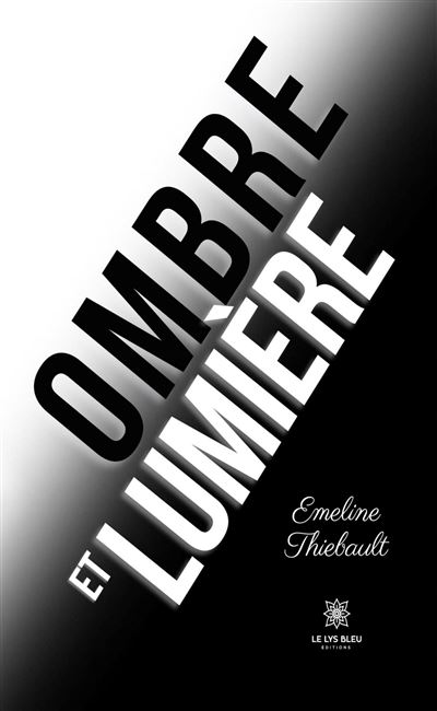 Ombre et lumière - Emeline Thiebault - Le Lys Bleu - broché - Poésie