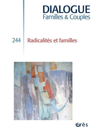 Dialogue 244 – Radicalités et familles