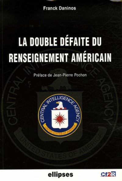 La double défaite du renseignement américain - Franck Daninos - broché
