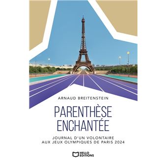 Parenthèse enchantée - Journal d'un volontaire aux Jeux olympiques de Paris 2024 - 1