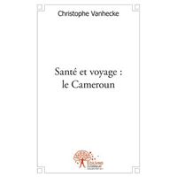 Santé et voyage : le cameroun