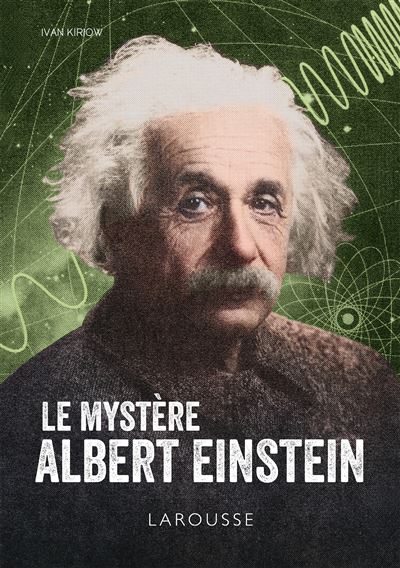 Le mystère Albert Einstein - Ivan Kiriow - Larousse - broché - Essai - Larousse