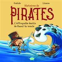 Histoires de pirates - L'effroyable destin de Raoul-la-Moule