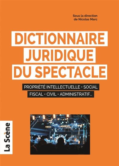 Dictionnaire juridique du spectacle -  Collectif - broché