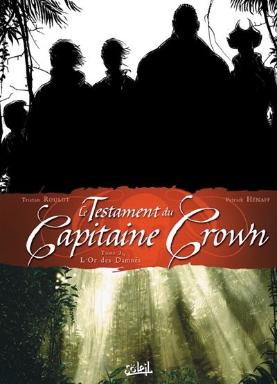 Le testament du Capitaine Crown - Tome 02 - L'Or des Damnés