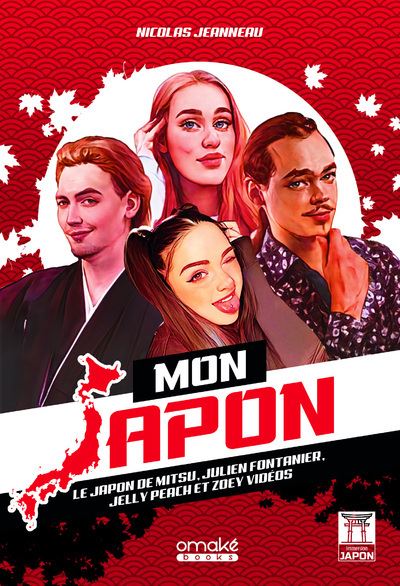 Mon Japon - Le Japon de Mitsu, Julien Fontanier, Jelly Peach et Zoey Vidéos - Nicolas Jeanneau - Omake Books - broché - Guide