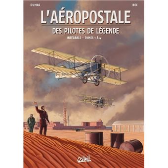 L'Aéropostale, Des Pilotes De Légendes : L'Aéropostale - Des Pilotes de légende - Intégrale T01 à T04