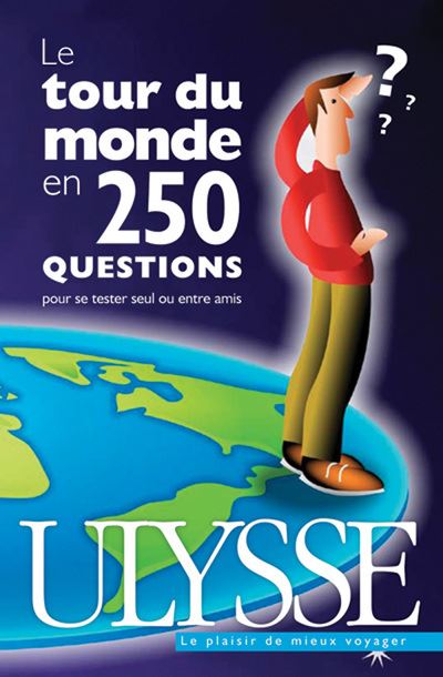 Le tour du monde en 250 questions - Collectif - Ulysse Guide De Voyage - broché - Guide - Ulysse Guide De Voyage