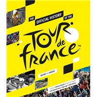 The Official History of The Tour De France