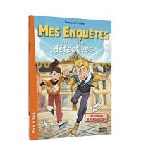 Mes Enquêtes À L'Ecole Des Détectives - Tome 09 : Mes enquêtes à l'école des détectives - Tome 09 Aventure à Versailles !