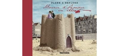 Mourir d'Amour en été -  Plonk & Replonk - relié
