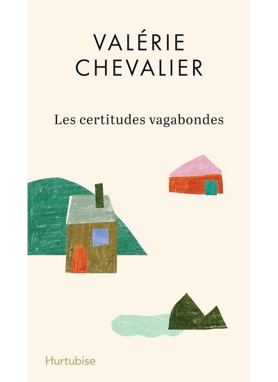 Les certitudes vagabondes - CHEVALIER VALERIE - Hurtubise Hmh - broché - Roman