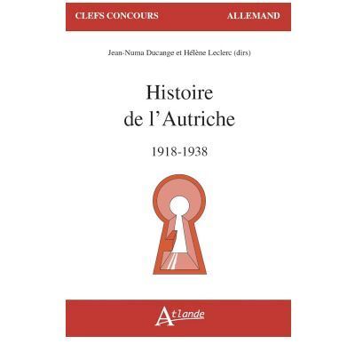 Histoire de l'Autriche 1918 - 1938 - Jean-Numa Ducange - Atlande Eds - broché - Etude - Atlande Eds