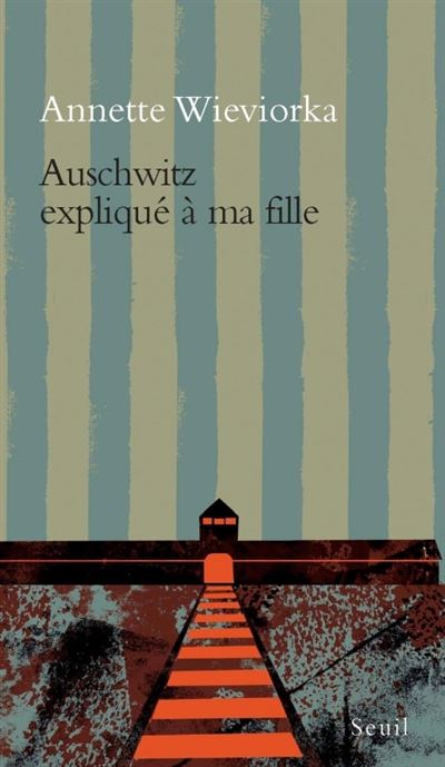 Auschwitz expliqué à ma fille - Annette Wieviorka (1999)