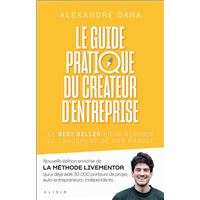 Le guide pratique du créateur d'entreprise