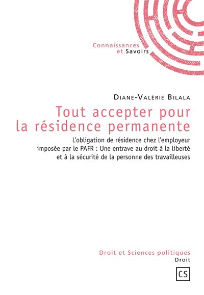 Tout accepter pour la résidence permanente - l'obligation de résidence chez l'employeur imposée par le PAFR, une entrave au droit à la libert - Diane-Valérie Bilala - broché