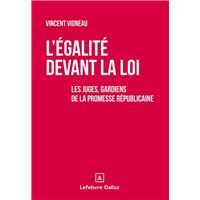 L'égalité devant la loi - Les juges, gardiens de la promesse républicaine