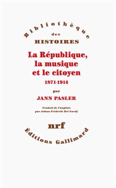 La Republique, la musique et le citoyen (1871-1914) - Jann P