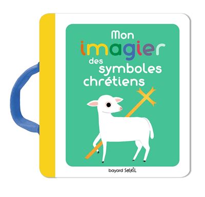 Mon imagier des symboles chrétiens - Marie Paruit - Bayard Soleil - cartonné - Document jeunesse