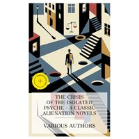 The Crisis of the Isolated Psyche – 4 Classic Alienation Novels