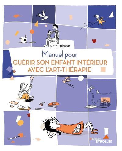 Manuel pour guerir son enfant interieur avec l'art-thera