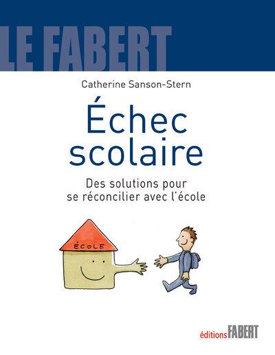 Echec scolaire. Des solutions pour se réconcilier avec l'école - Catherine Sanson-Stern - broché