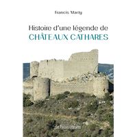 Histoire d’une légende de châteaux cathares