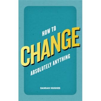 How to Change Absolutely Anything - 1