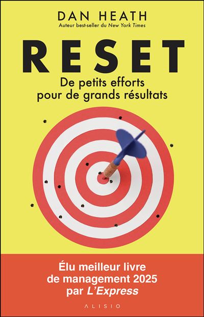 Reset : De petits efforts pour de grands résultats - Dan Heath (2026)
