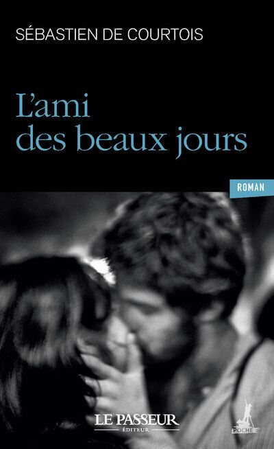 L'ami des beaux jours - Sébastien de Courtois - Le Passeur - Poche - Roman