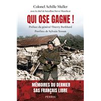 Qui ose gagne - Témoignage du dernier Français libre et combattant SAS de la Seconde Guerre mondiale