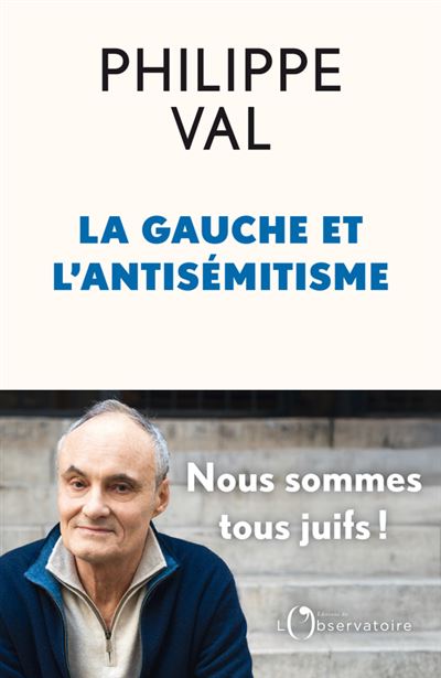 La gauche et l'antisémitisme - Philippe Val (2025)