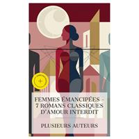 Femmes Émancipées - 7 Romans Classiques d'Amour Interdit
