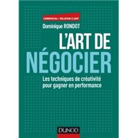 L'art de négocier - Les techniques de créativité pour gagner en performance