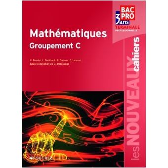 Les Nouveaux Cahiers Mathématiques Groupement C Tle Bac Pro - Broché ...