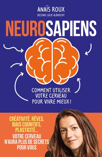 Couverture de Neurosapiens : comment utiliser votre cerveau pour vivre mieux !
