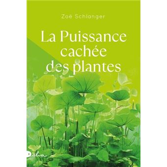 LA PUISSANCE CACHEE DES PLANTES - 1