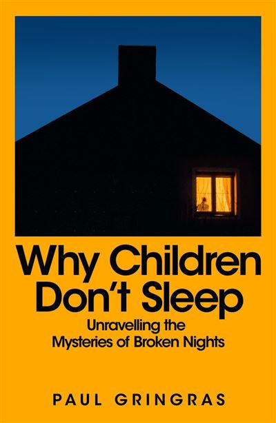 Why Children Don't Sleep Unravelling the Mysteries of Broken Nights - Paul Gringras - Picador - ebook (ePub) - Livre
