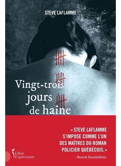Vingt-trois jours de haine - Steve Laflamme - Libre Expression - broché - Roman