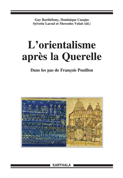 L'orientalisme après la querelle - dans les pas de François Pouillon