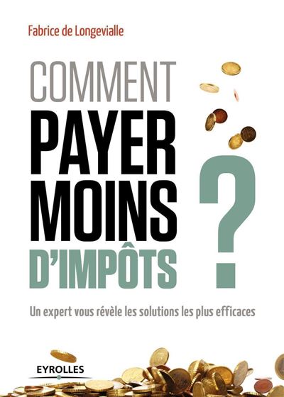 Comment payer moins d'impôts - Fabrice de Longevialle - broché