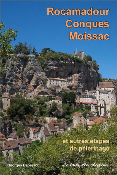 Rocamadour, conques, moissac et autres etapes de pelerinage