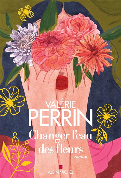 Changer l'eau des fleurs (édition collector) - Valérie Perrin - Albin Michel - broché - Roman