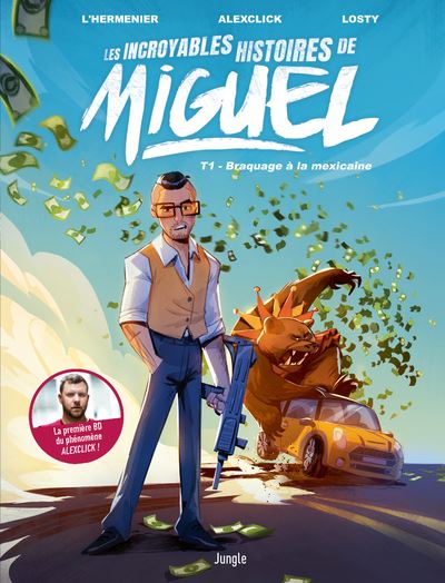 Les incroyables histoires de Miguel - Tome 1 Braquage a la mexicaine - AlexClick - Jungle - cartonné - Bande dessinée - Jungle