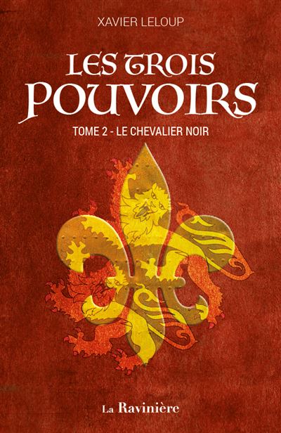 Le chevalier noir - Xavier Leloup - La Raviniere - broché - Roman - La Raviniere
