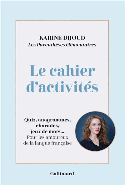 Les Parenthèses élémentaires Le cahier d'activités - Karine Dijoud - Gallimard Loisirs - broché - Livre-jeu